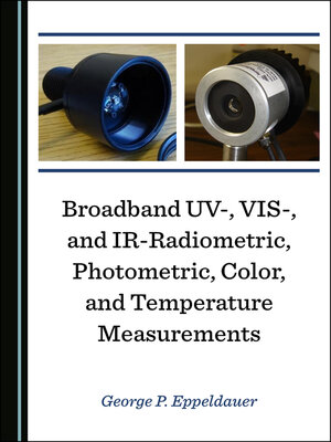 cover image of Broadband UV-, VIS-, and IR-Radiometric, Photometric, Color, and Temperature Measurements